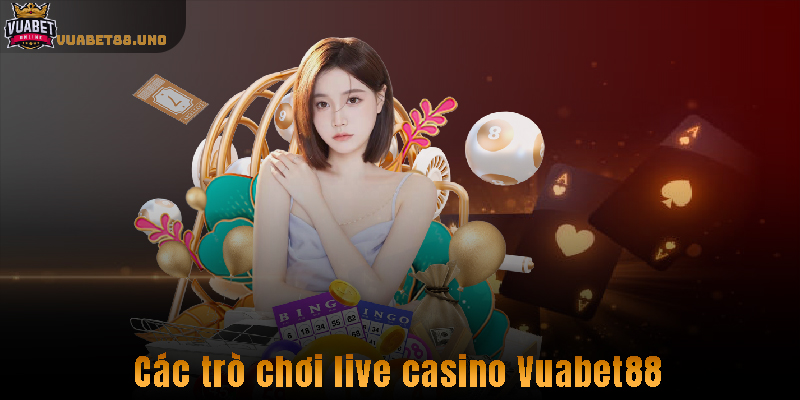 Các trò chơi live casino Vuabet88