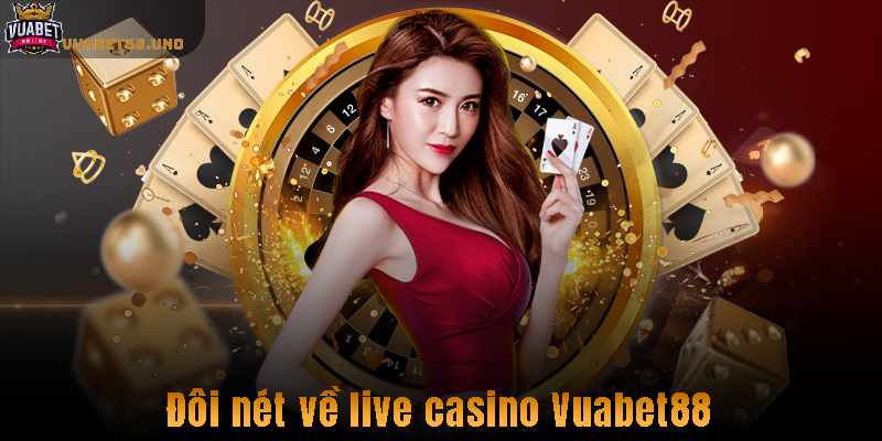Đôi nét về live casino Vuabet88